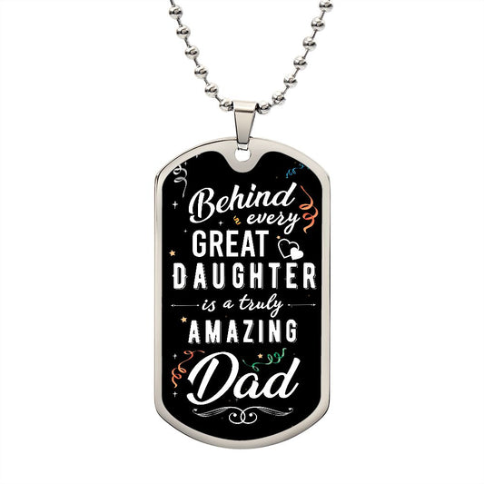 Behind Every Great Daughter  Dog Tag
