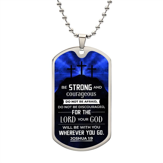 Be Strong and Courageous  Dog Tag